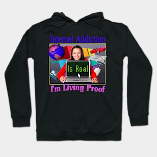 Internet Addiction Is Real I'm Living Proof Hoodie